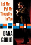 Dana Gould: Let Me Put My Thoughts in You